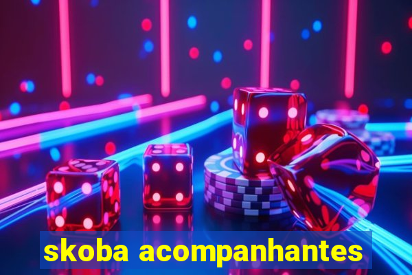 skoba acompanhantes