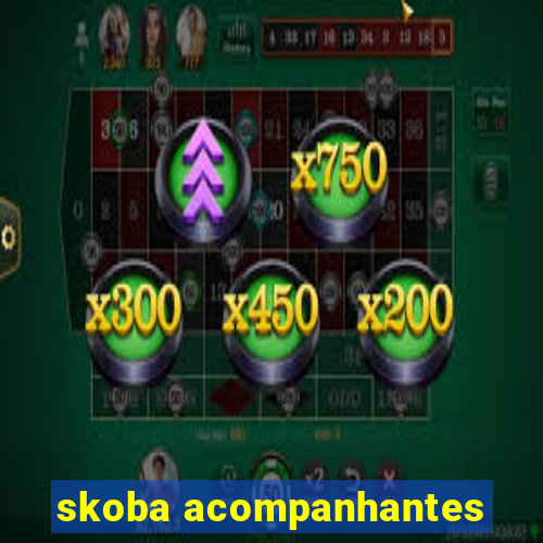 skoba acompanhantes