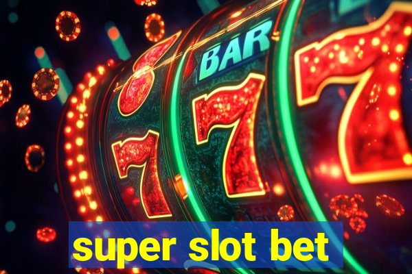 super slot bet