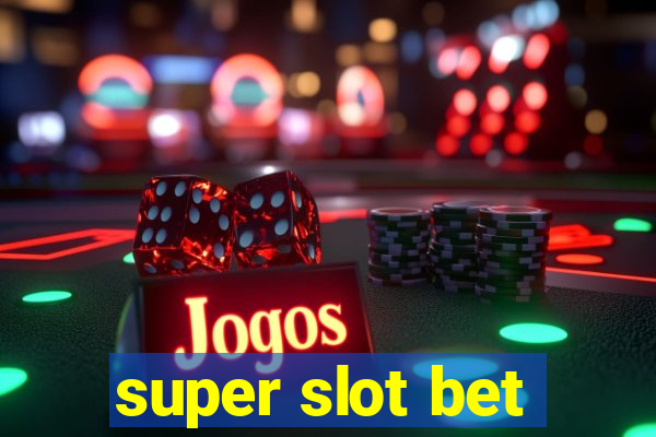 super slot bet