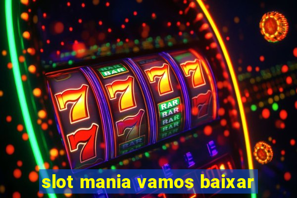 slot mania vamos baixar