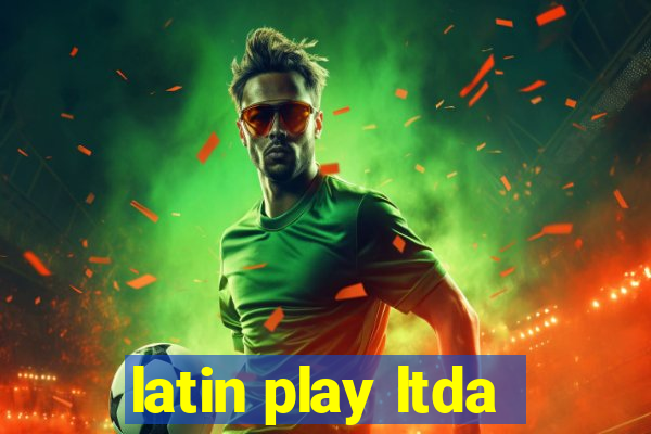 latin play ltda