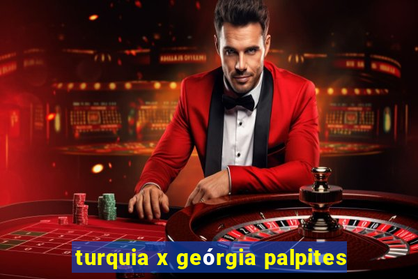 turquia x geórgia palpites