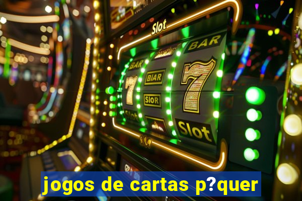 jogos de cartas p?quer