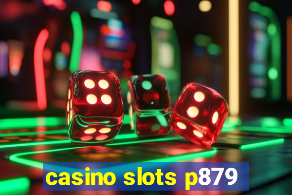 casino slots p879