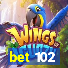 bet 102