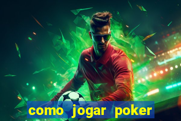 como jogar poker do zero