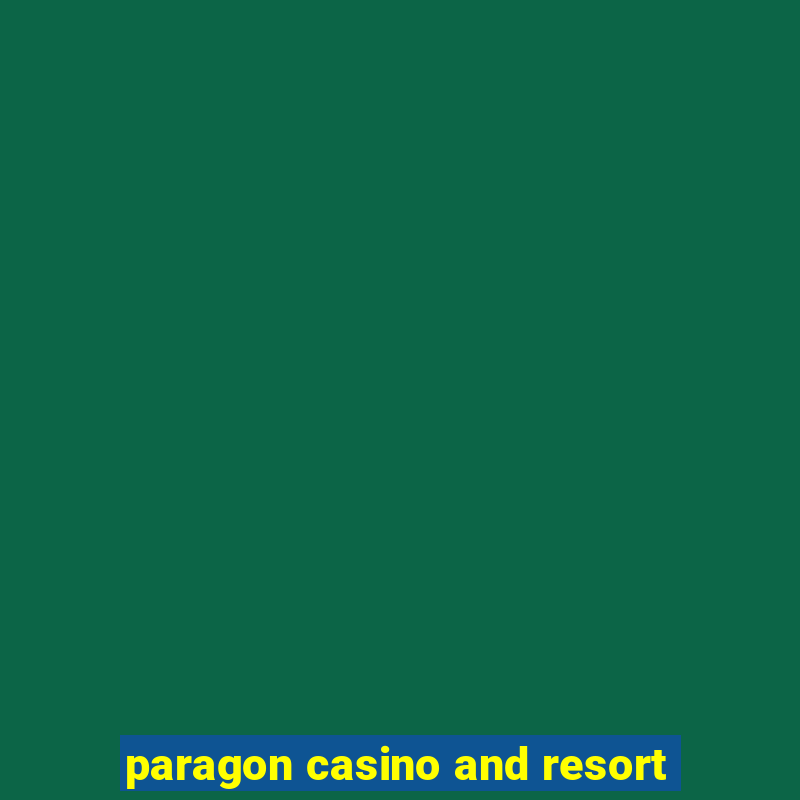 paragon casino and resort