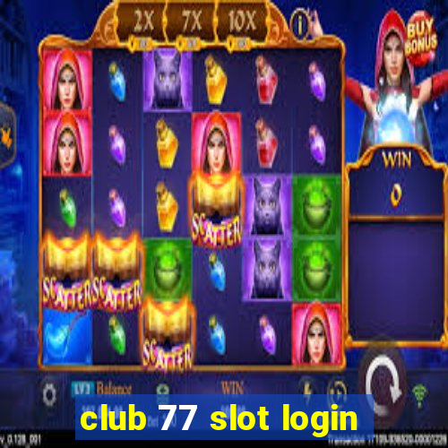 club 77 slot login