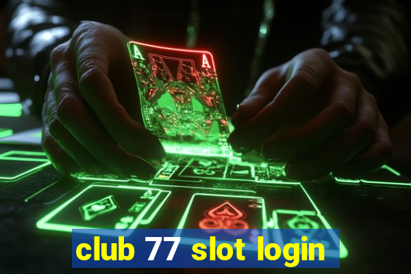 club 77 slot login