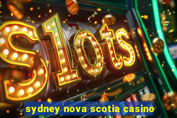 sydney nova scotia casino