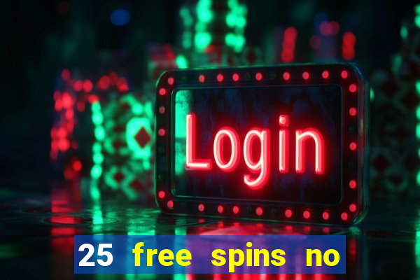 25 free spins no deposit casino uk