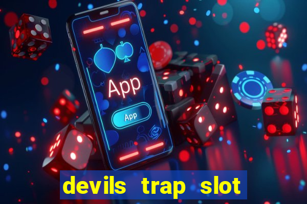 devils trap slot free play