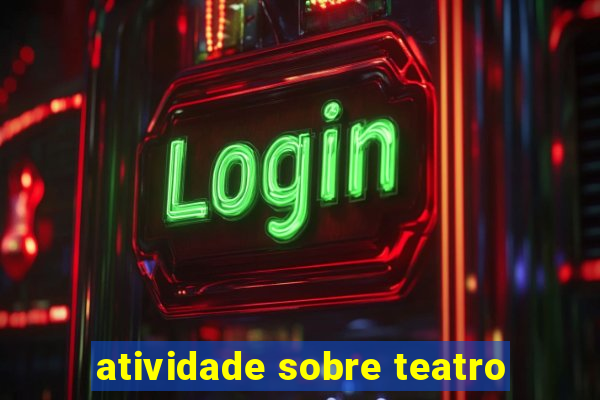 atividade sobre teatro