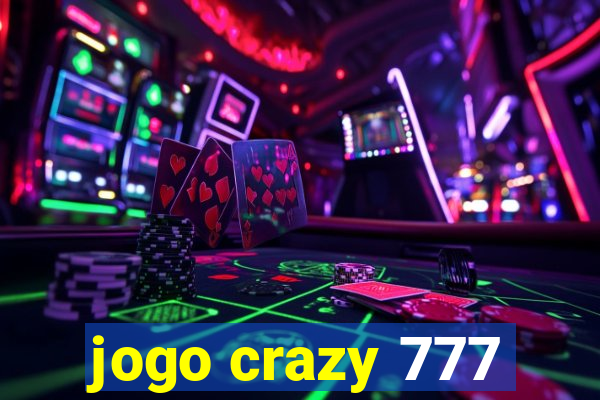 jogo crazy 777