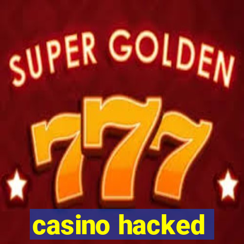 casino hacked