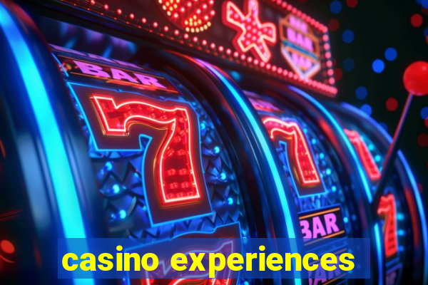 casino experiences