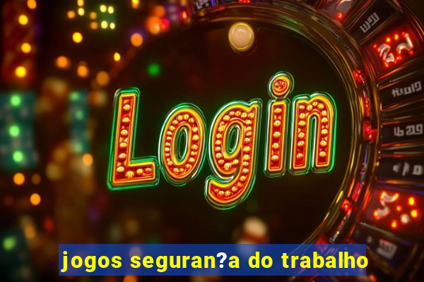 jogos seguran?a do trabalho