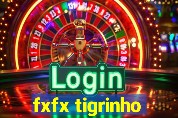 fxfx tigrinho