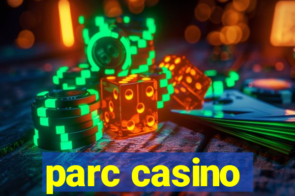 parc casino