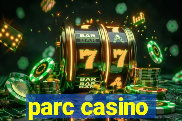 parc casino