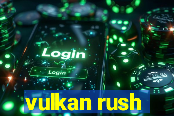 vulkan rush