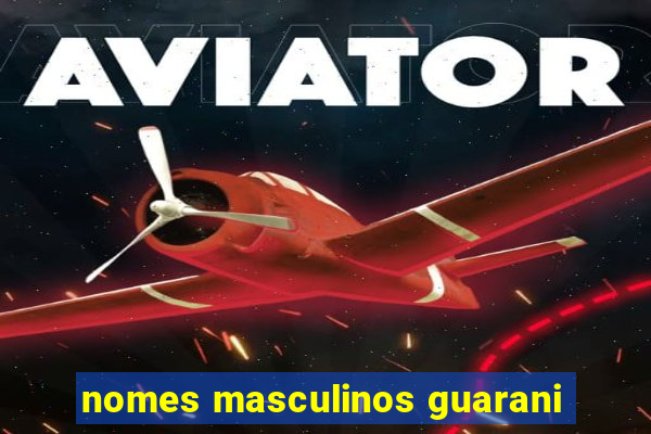 nomes masculinos guarani