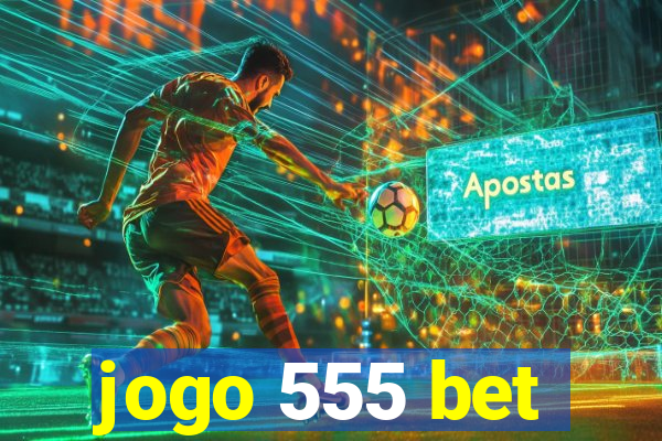 jogo 555 bet