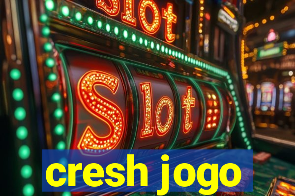 cresh jogo