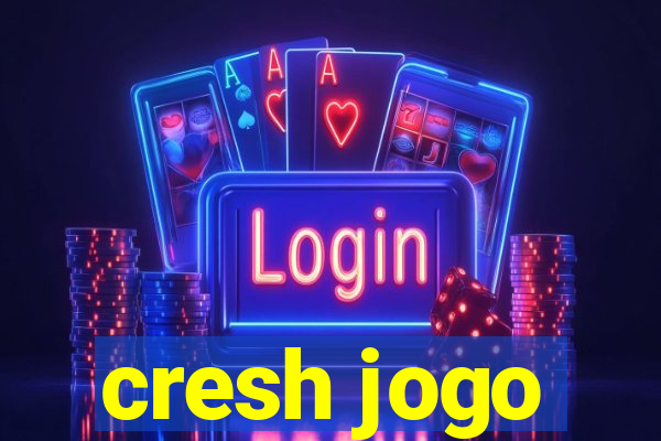 cresh jogo