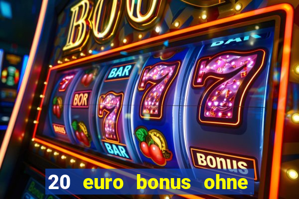 20 euro bonus ohne einzahlung casino 2021