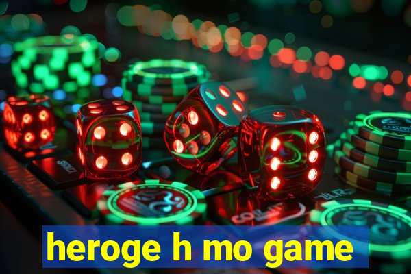 heroge h mo game