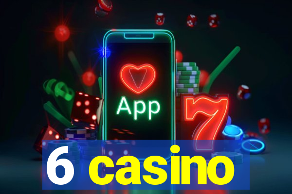 6 casino