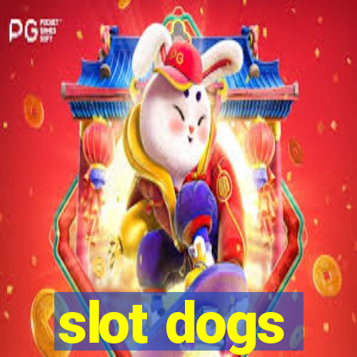 slot dogs