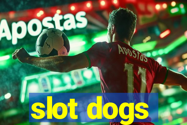 slot dogs