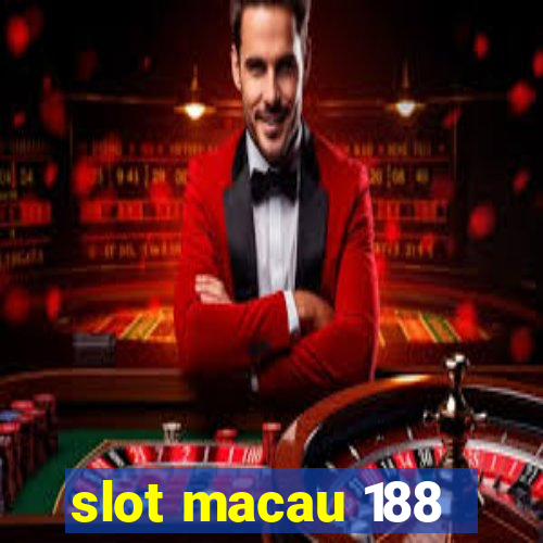 slot macau 188