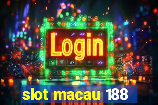 slot macau 188