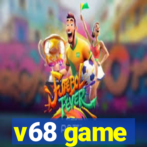 v68 game