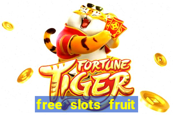 free slots fruit machines play