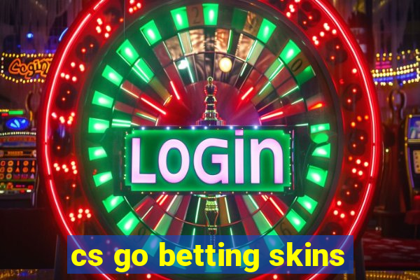 cs go betting skins