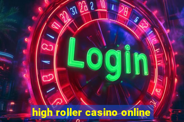 high roller casino online