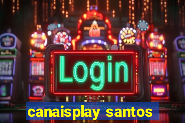 canaisplay santos