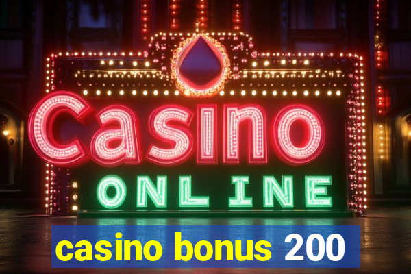 casino bonus 200