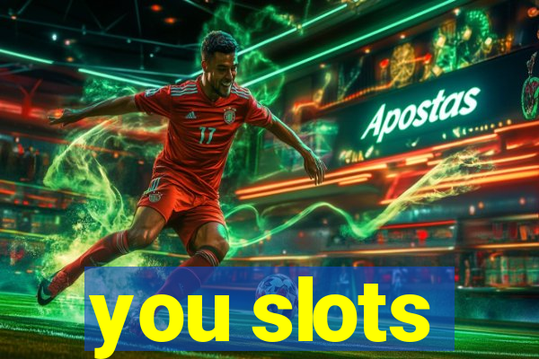 you slots