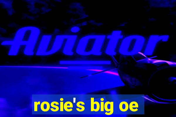 rosie's big oe