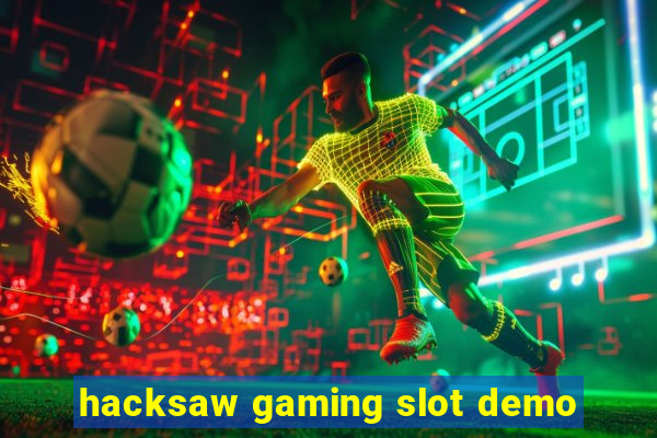 hacksaw gaming slot demo