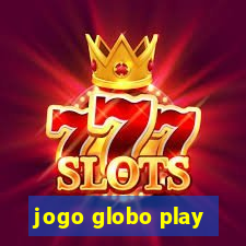 jogo globo play