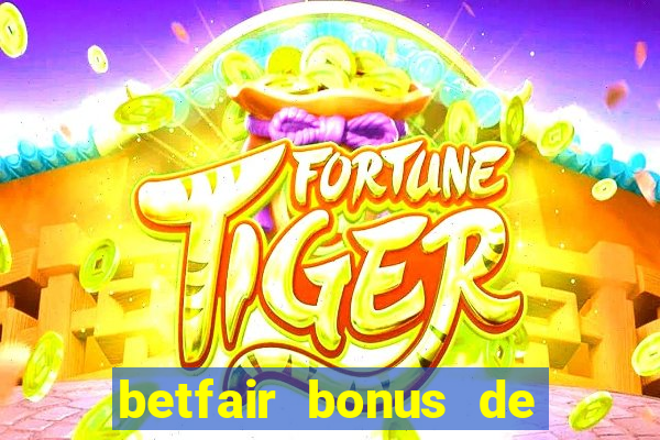 betfair bonus de boas vindas