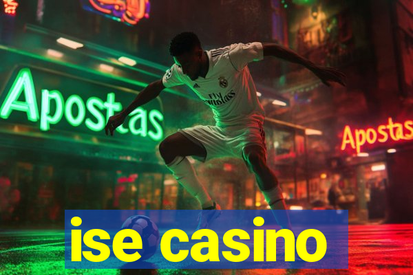 ise casino