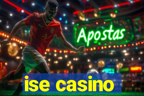 ise casino